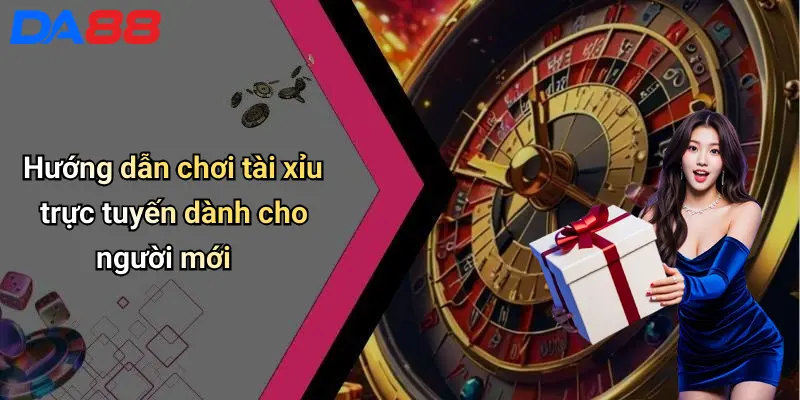 Hướng dẫn chơi tài xỉu trực tuyến dành cho người mới